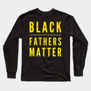 Black Fathers Matter Long Sleeve T-Shirt